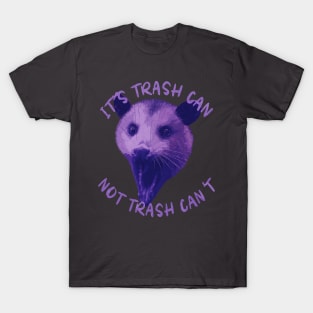 It's Trash Can Not Trash Can't T-Shirt